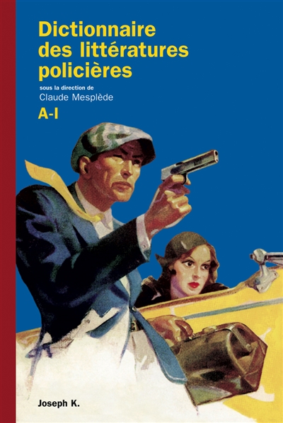 Dictionnaire des littératures policières. Vol. 1. A-I