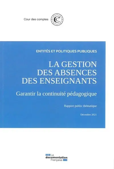 La gestion des absences des enseignants : garantir la continuité pédagogique : rapport public thématique, décembre 2021