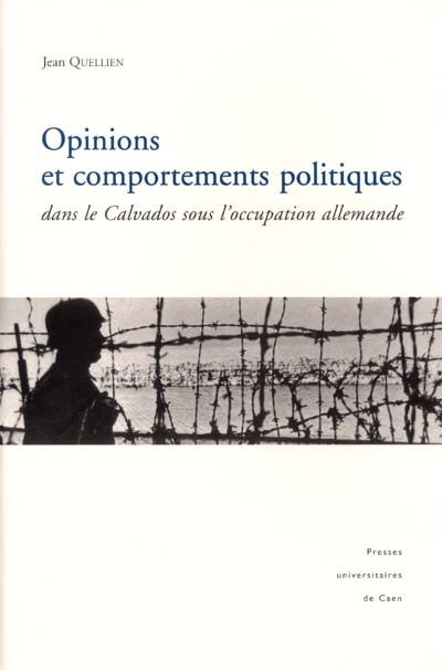 Opinions et comportements politiques dans le Calvados sous l'occupation allemande (1940-1944)