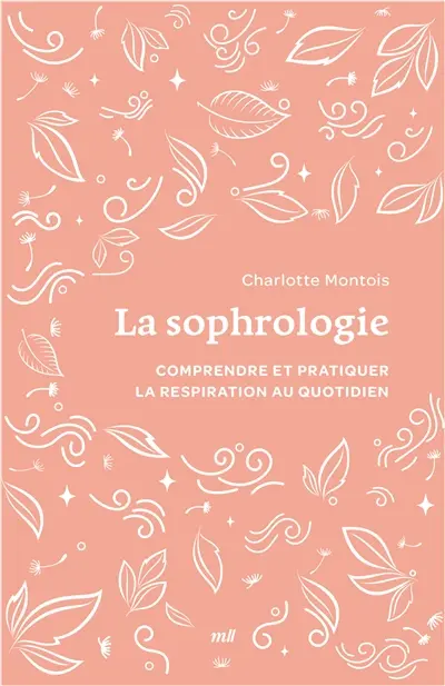 La sophrologie : comprendre et pratiquer la respiration au quotidien