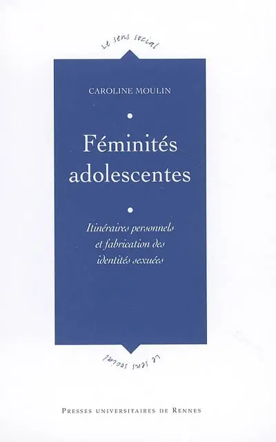 Féminités adolescentes : itinéraires personnels et fabrication des identités sexuées