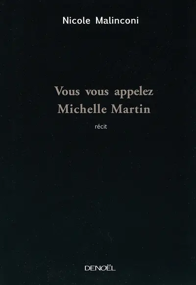 Vous vous appelez Michelle Martin : récit