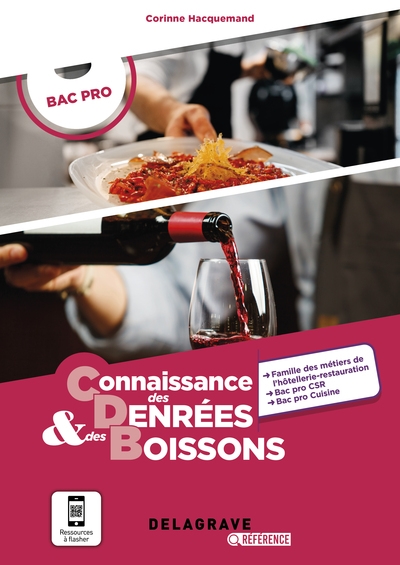 Connaissance des denrées & des boissons : famille des métiers de l'hôtellerie-restauration, bac pro CSR, bac pro cuisine