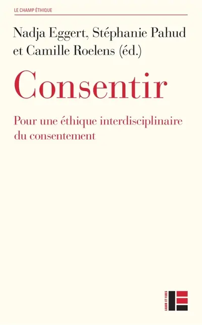 Consentir : pour une éthique interdisciplinaire du consentement