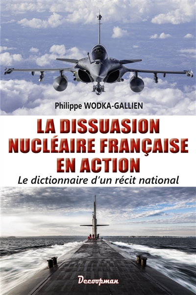 La dissuasion nucléaire française en action : dictionnaire d'un récit national