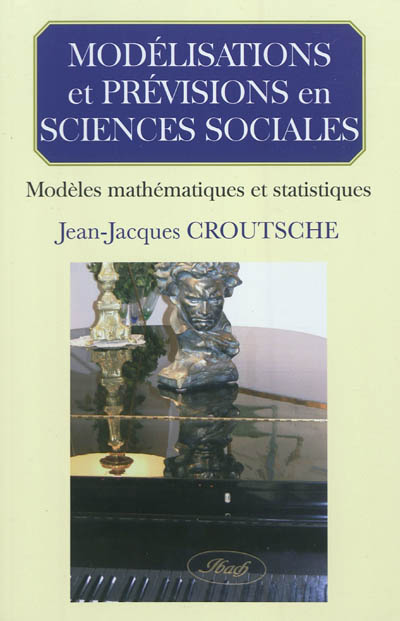 Modélisations et prévisions en sciences sociales : modèles mathématiques et statistiques