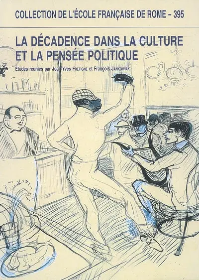 La décadence dans la culture et la pensée politiques : Espagne, France et Italie (XVIIIe-XXe siècle)