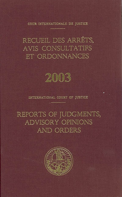 Recueil des arrêts, avis consultatifs et ordonnances, 2003. Reports of judgments, advisory opinions and orders, 2003