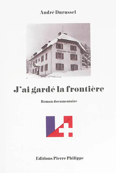 J'ai gardé la frontière : roman documentaire