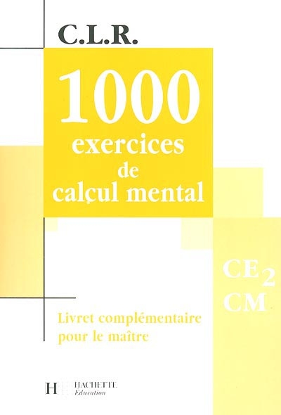 1.000 exercices de calcul mental, CE2-CM : livret complémentaire pour le maître