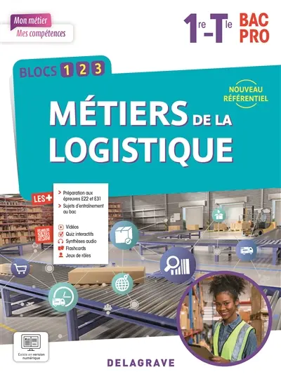 Métiers de la logistique 1re, terminale bac pro : blocs 1, 2, 3 : nouveau référentiel