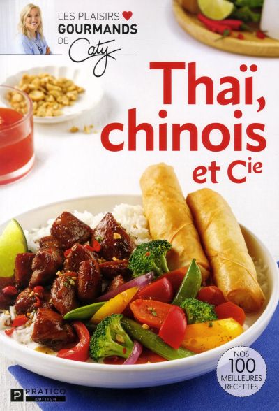 Thaï, chinois et Cie : nos 100 meilleures recettes