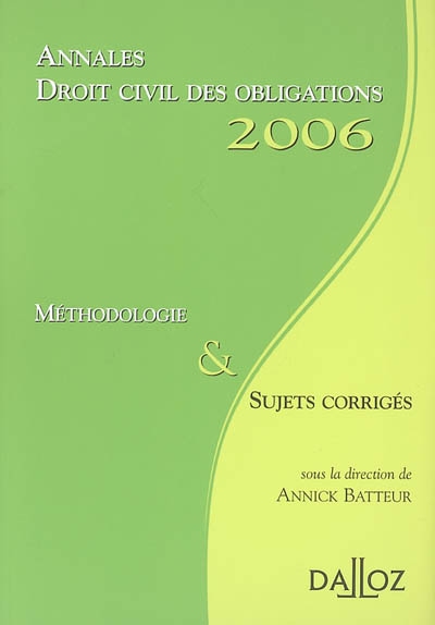Droit civil des obligations : annales 2006 : méthodologie & sujets corrigés