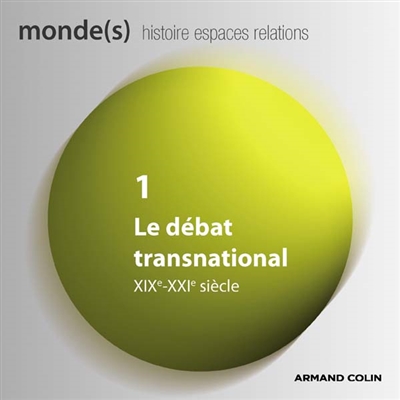 Monde(s) : histoire, espaces, relations, n° 1. Le débat transnational : XIXe-XXIe siècle