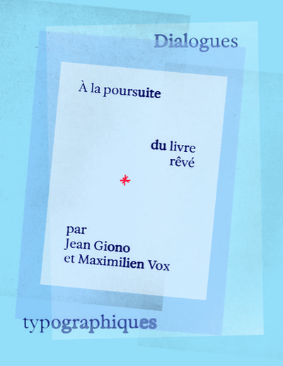 A la poursuite du livre rêvé par Jean Giono et Maximilien Vox : dialogues typographiques