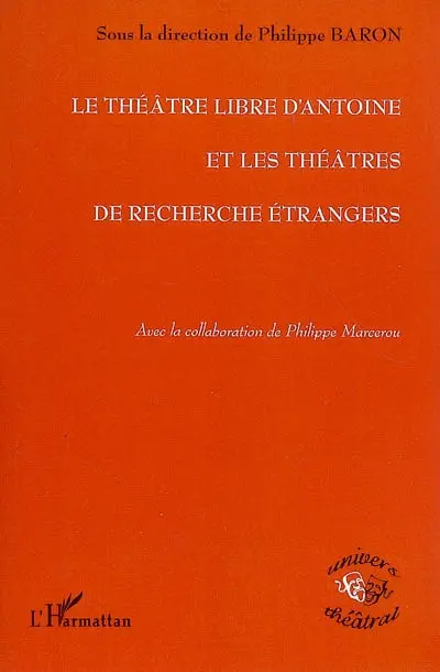 Le Théâtre Libre d'Antoine et les théâtres de recherche étrangers