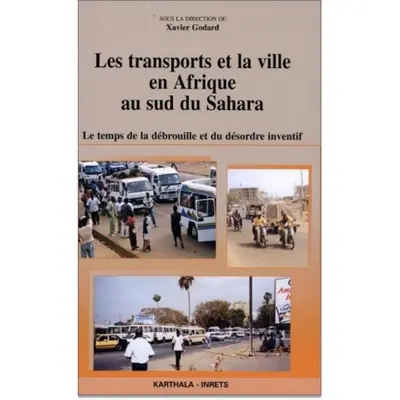Les transports et la ville en Afrique au sud du Sahara : le temps de la débrouille et du désordre inventif