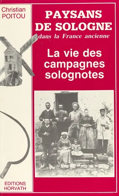 Paysans de Sologne dans la France ancienne : la vie des campagnes solognotes