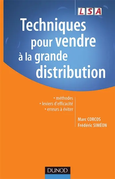 Techniques pour vendre à la grande distribution : méthodes, leviers d'efficacité, erreurs à éviter