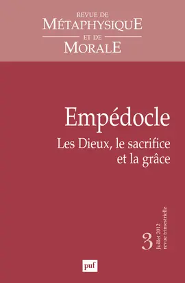 Revue de métaphysique et de morale, n° 3 (2012). Empédocle : les dieux, le sacrifice et la grâce