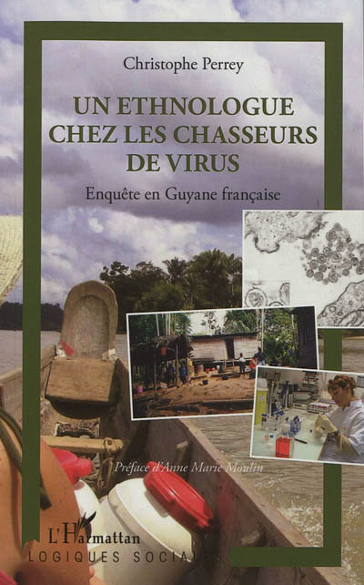 Un ethnologue chez les chasseurs de virus : enquête en Guyane française