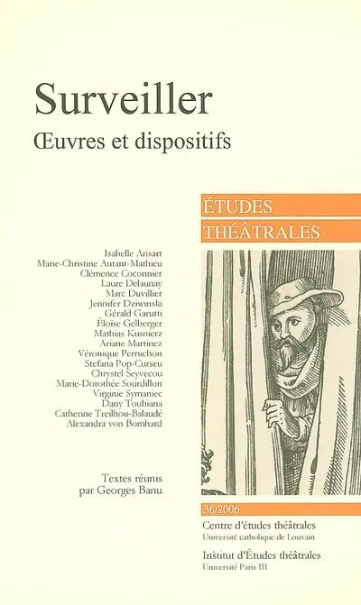 Etudes théâtrales, n° 36. Surveiller : oeuvres et dispositifs