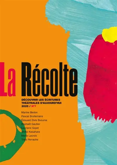 La récolte : découvrir les écritures théâtrales d'aujourd'hui, n° 7
