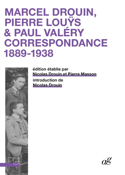 Marcel Drouin, Pierre Louÿs & Paul Valéry : correspondance 1889-1938