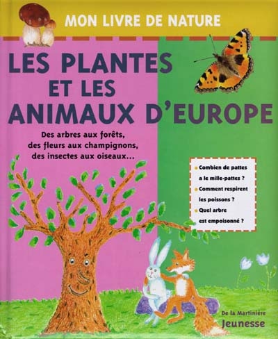Les plantes et les animaux d'Europe : des arbres aux forêts, des fleurs aux champignons, des insectes aux oiseaus...