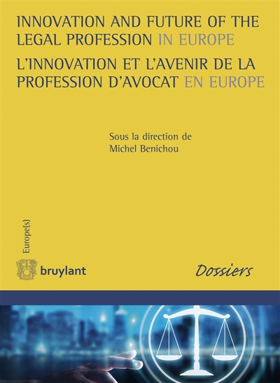 Innovation and future of the legal profession in Europe. L'innovation et l'avenir de la profession d'avocat en Europe