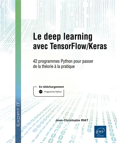 Le deep learning avec TensorFlow-Keras : 42 programmes Python pour passer de la théorie à la pratique
