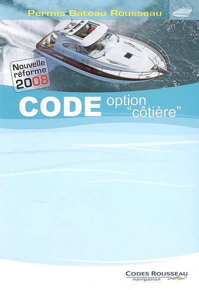 Permis bateau Rousseau. Code option côtière, nouvelle réforme 2008
