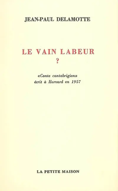 Le vain labeur ? : conte cantabrigien écrit à Harvard en 1957