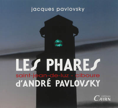 Les phares d'André Pavlovsky : Saint-Jean-de-Luz, Ciboure