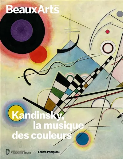 Kandinsky, la musique des couleurs : musée de la Musique-Philharmonie de Paris, Centre Pompidou