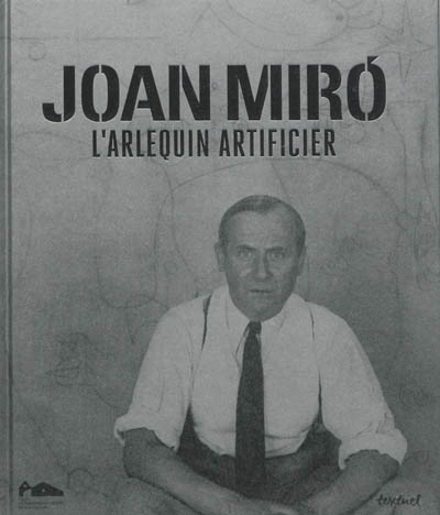 Joan Miro, l'arlequin artificier