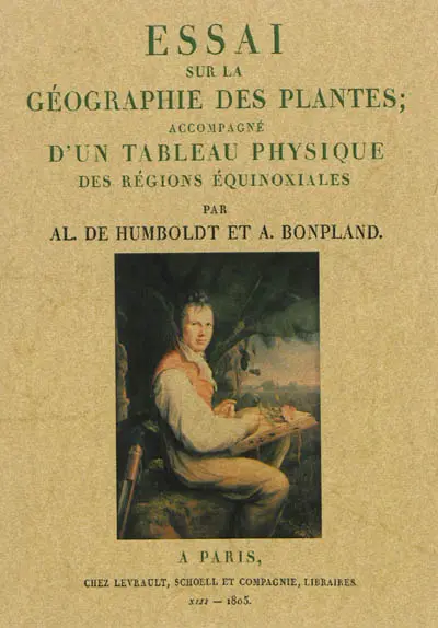 Essai sur la géographie des plantes : accompagné d'un tableau physique des régions équinoxiales...