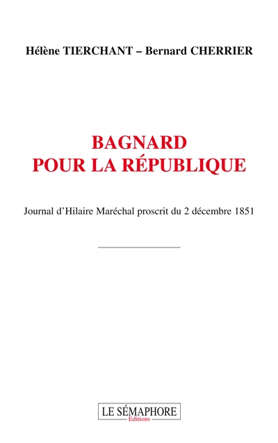 Bagnard pour la République : journal d'Hilaire Maréchal proscrit du 2 décembre 1851