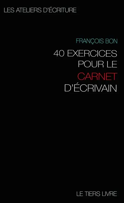 40 exercices pour le carnet d'écrivain