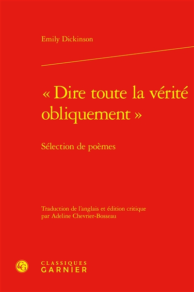 Dire toute la vérité obliquement : sélection de poèmes