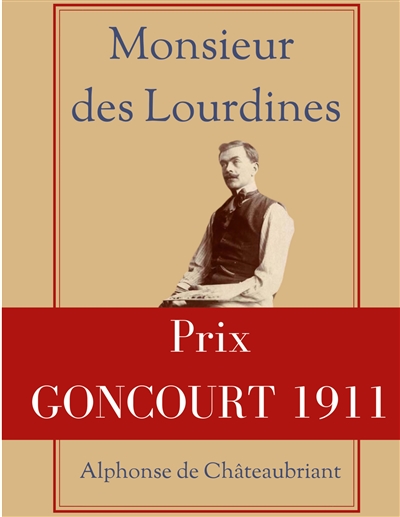 Monsieur des Lourdines : un roman d'Alphonse de Châteaubriant récompensé par le prix Goncourt 1911