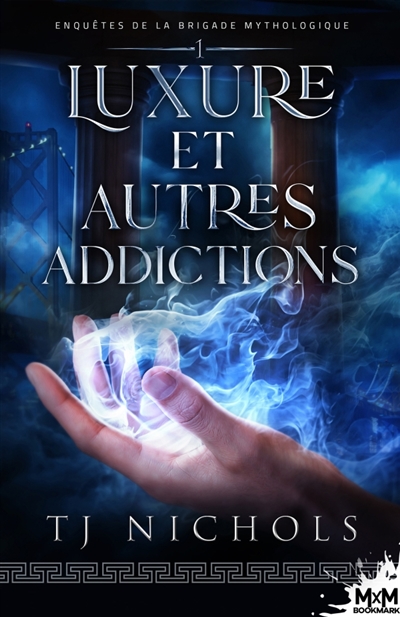 Luxure et autres addictions : Enquêtes de la brigade mythologique, T1