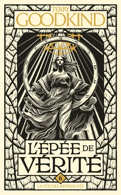 L'épée de vérité. Vol. 6. La foi des réprouvés