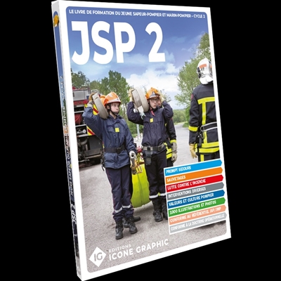 Jeune sapeur-pompier marin : JSP. Vol. 2. Prompt secours, incendie, protection des personnes, des biens et de l'environnement, engagement citoyen et acteurs de la sécurité civile, activités physiques et sportives