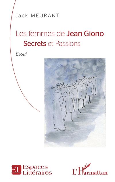 Les femmes de Jean Giono : secrets et passions : essai