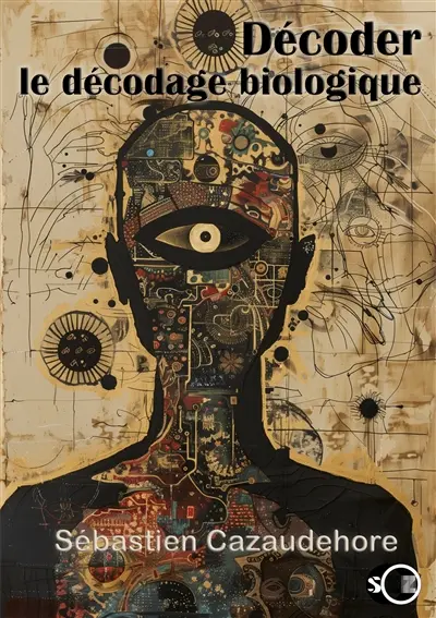 Décoder le décodage biologique : Comprendre l'intelligence de la maladie