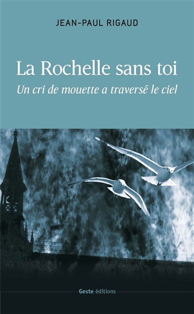 La Rochelle sans toi : un cri de mouette a traversé le ciel