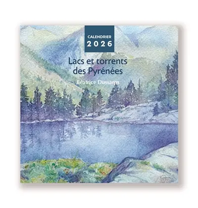 Lacs et torrents des Pyrénées : calendrier 2026