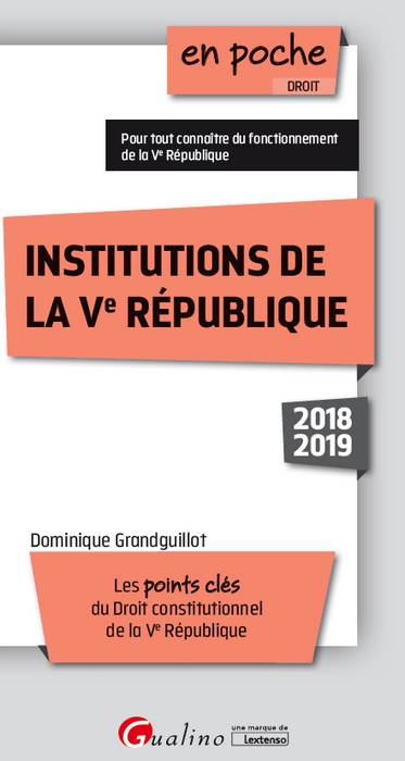 Institutions de la Ve République 2018-2019 : les points clés du droit constitutionnel de la Ve République