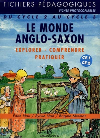 Le monde anglo-saxon : explorer, comprendre, pratiquer : du cycle 2 au cycle 3 (CE1-CE2)
